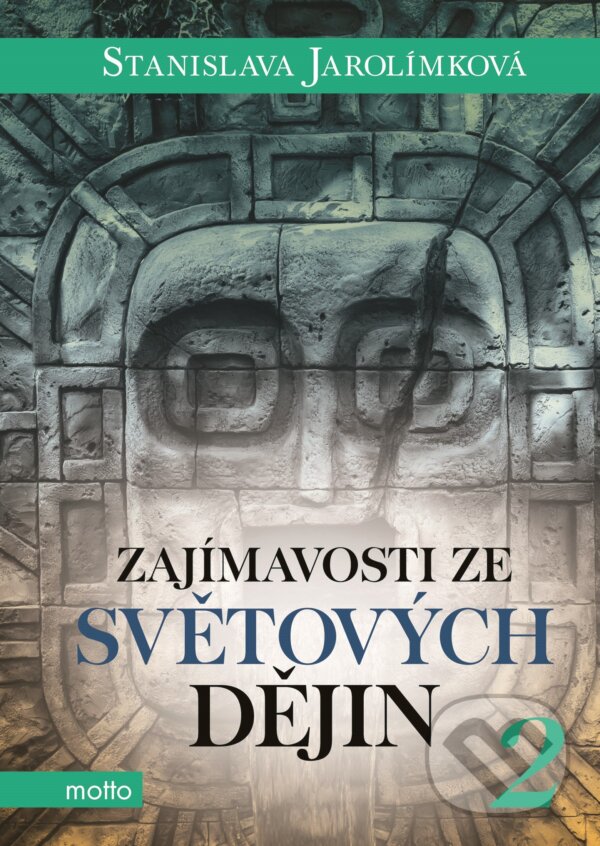 E-kniha: Zajímavosti ze světových dějin 2 (Stanislava Jarolímková). Motto, 2016 E-kniha: Zajímavosti ze světových dějin 2 (Stanislava Jarolímková). Motto, 2016