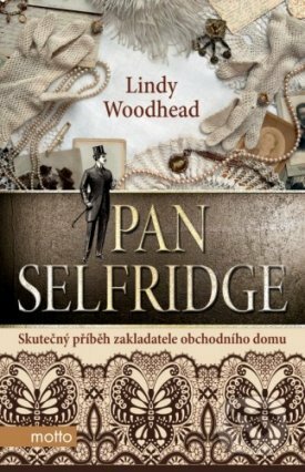 E-kniha: Pan Selfridge (Lindy Woodhead). Motto, 2016 E-kniha: Pan Selfridge (Lindy Woodhead). Motto, 2016