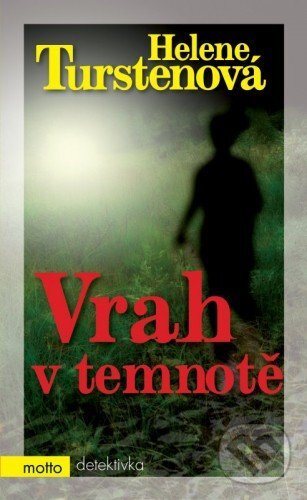 E-kniha: Vrah v temnotě (Helene Tursten). Motto, 2013 E-kniha: Vrah v temnotě (Helene Tursten). Motto, 2013
