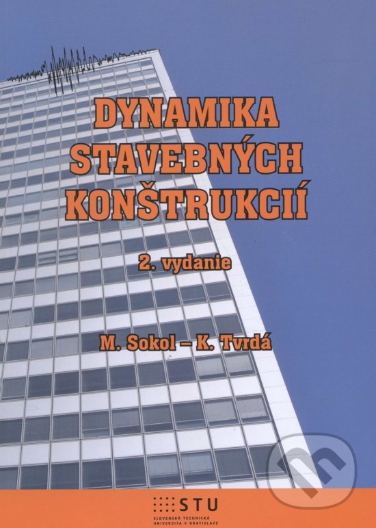 Kniha: Dynamika stavebných konštrukcií (Milan Sokol). STU, 2016 Kniha: Dynamika stavebných konštrukcií (Milan Sokol). STU, 2016