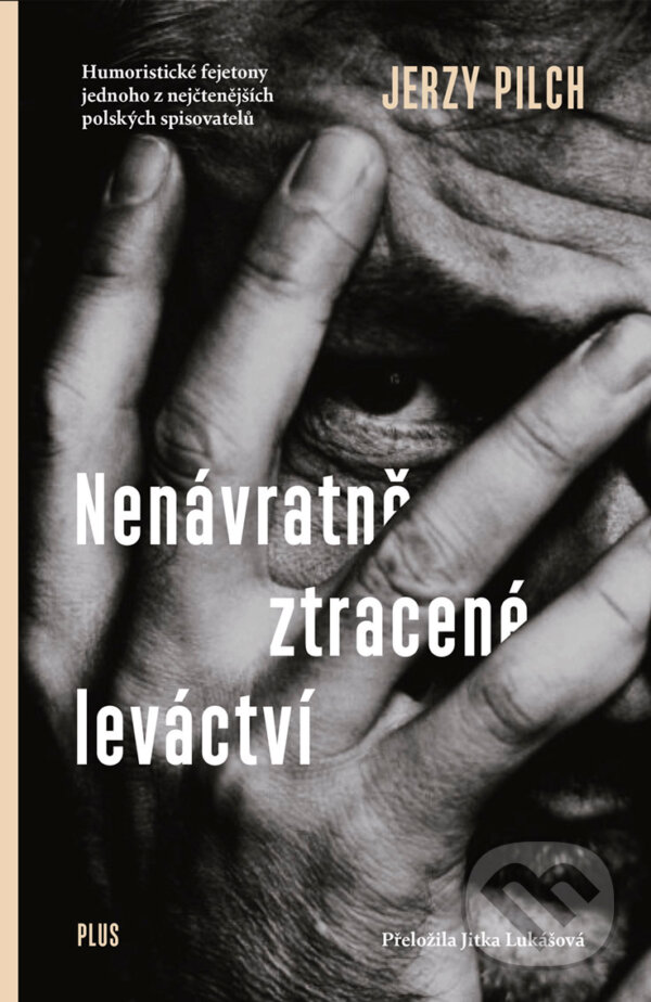 E-kniha: Nenávratně ztracené leváctví (Jerzy Pilch). Plus, 2018 E-kniha: Nenávratně ztracené leváctví (Jerzy Pilch). Plus, 2018