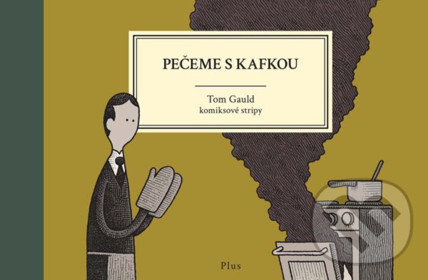 E-kniha: Pečeme s Kafkou (Tom Gauld). Plus, 2018 E-kniha: Pečeme s Kafkou (Tom Gauld). Plus, 2018