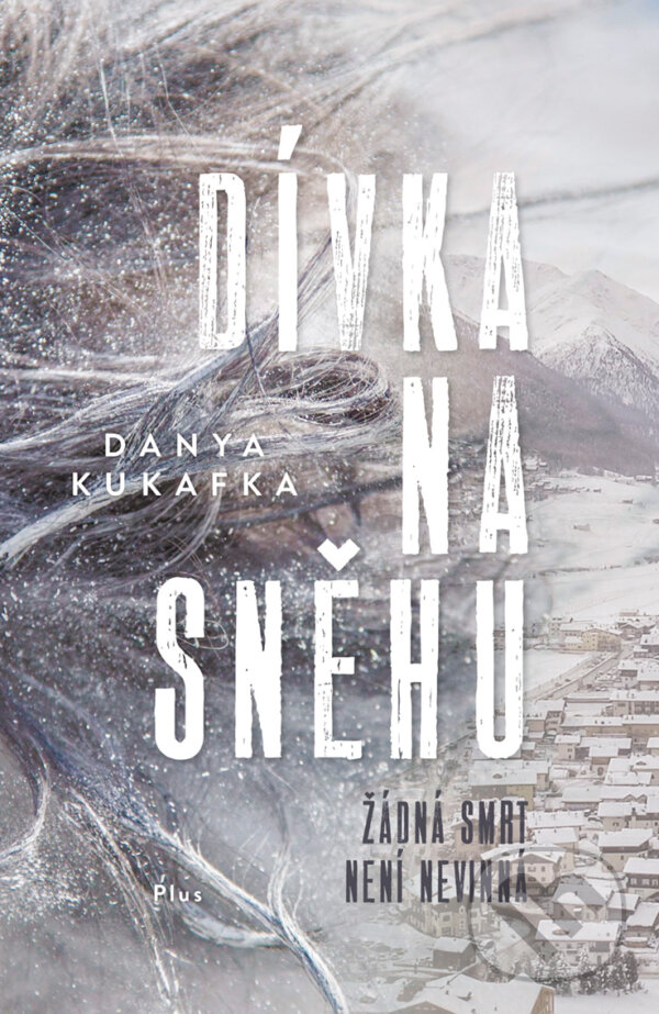 E-kniha: Dívka na sněhu (Danya Kukafka). Plus, 2018 E-kniha: Dívka na sněhu (Danya Kukafka). Plus, 2018