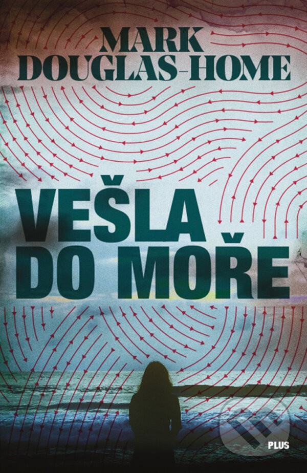 E-kniha: Vešla do moře (Mark Douglas-Home). Plus, 2017 E-kniha: Vešla do moře (Mark Douglas-Home). Plus, 2017