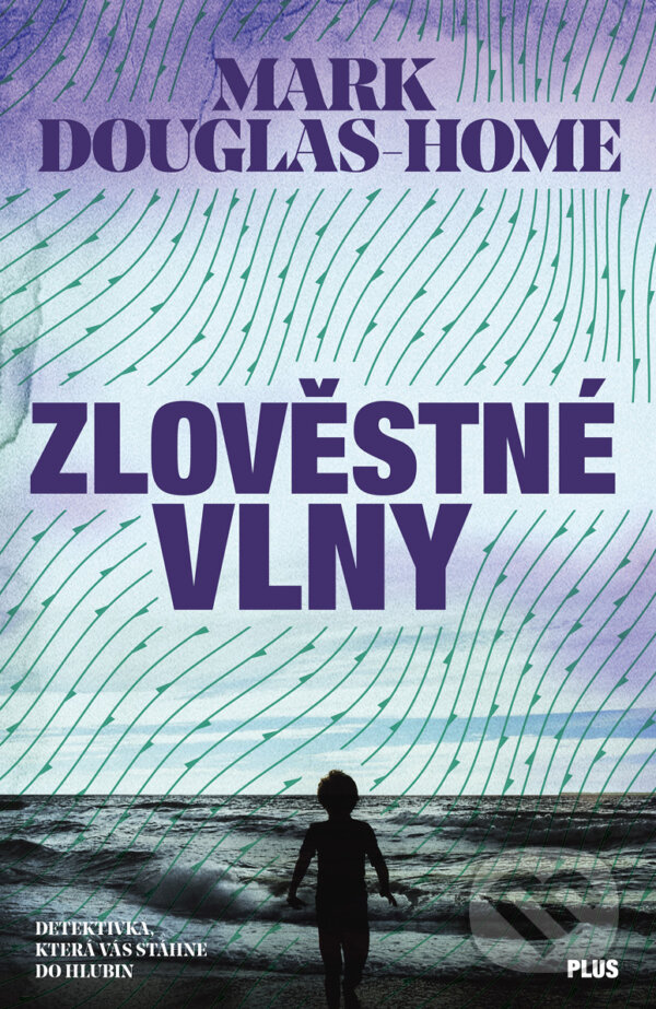 E-kniha: Zlověstné vlny (Mark Douglas-Home). Plus, 2018 E-kniha: Zlověstné vlny (Mark Douglas-Home). Plus, 2018
