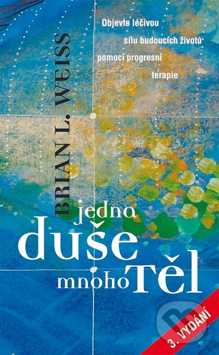E-kniha: Jedna duše, mnoho těl (Brian L. Weiss). Grada, 2012 E-kniha: Jedna duše, mnoho těl (Brian L. Weiss). Grada, 2012