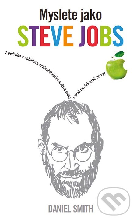 E-kniha: Myslete jako Steve Jobs (Daniel Smith). Grada, 2014 E-kniha: Myslete jako Steve Jobs (Daniel Smith). Grada, 2014