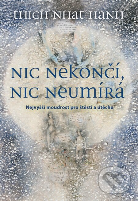 E-kniha: Nic nekončí, nic neumírá (Thich Nhat Hanh). Grada, 2014 E-kniha: Nic nekončí, nic neumírá (Thich Nhat Hanh). Grada, 2014