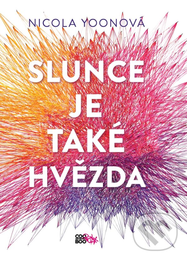 E-kniha: Slunce je také hvězda (Nicola Yoon). CooBoo CZ, 2018 E-kniha: Slunce je také hvězda (Nicola Yoon). CooBoo CZ, 2018