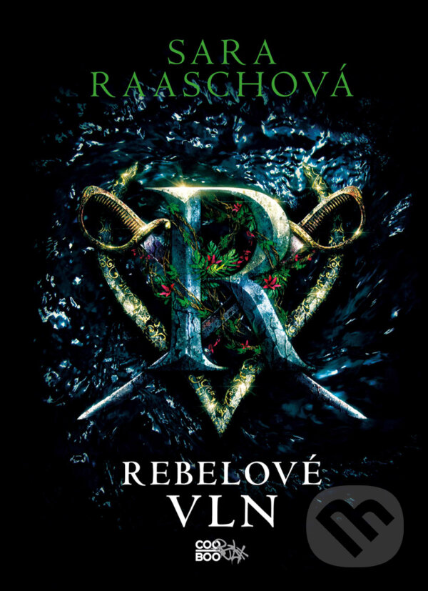 E-kniha: Rebelové vln (Sara Raasch). CooBoo CZ, 2018 E-kniha: Rebelové vln (Sara Raasch). CooBoo CZ, 2018