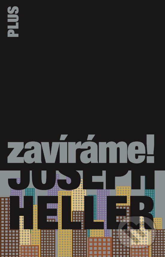 E-kniha: Zavíráme! (Joseph Heller). Plus, 2016 E-kniha: Zavíráme! (Joseph Heller). Plus, 2016