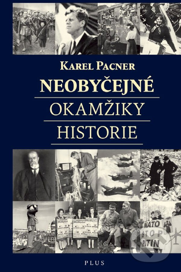 E-kniha: Neobyčejné okamžiky historie (Karel Pacner). Plus, 2017 E-kniha: Neobyčejné okamžiky historie (Karel Pacner). Plus, 2017