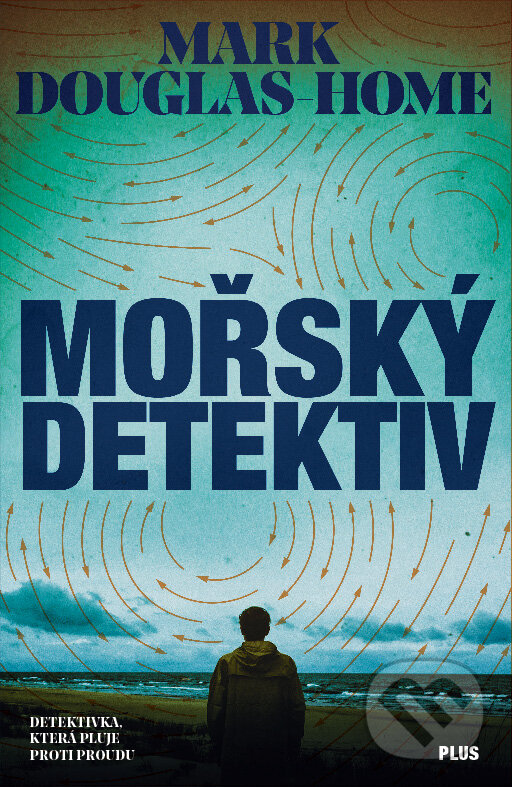 E-kniha: Mořský detektiv (Mark Douglas-Home). Plus, 2017 E-kniha: Mořský detektiv (Mark Douglas-Home). Plus, 2017