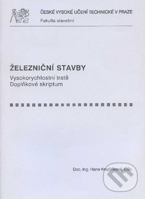 Kniha: Železniční stavby (Hana Krejčiříková). CVUT Praha, 2008 Kniha: Železniční stavby (Hana Krejčiříková). CVUT Praha, 2008