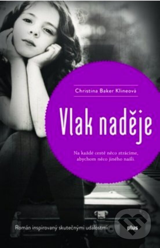 E-kniha: Vlak naděje (Christina Baker Kline). Plus, 2015 E-kniha: Vlak naděje (Christina Baker Kline). Plus, 2015