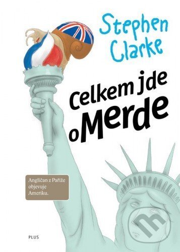 E-kniha: Celkem jde o Merde (Stephen Clarke). Plus, 2014 E-kniha: Celkem jde o Merde (Stephen Clarke). Plus, 2014