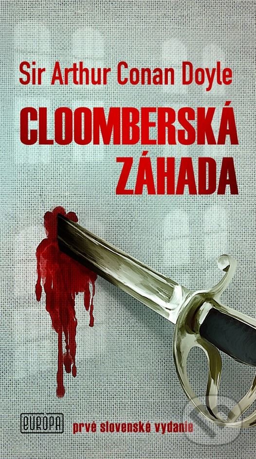 Kniha: Cloomberská záhada (Arthur Conan Doyle). Európa, 2019 Kniha: Cloomberská záhada (Arthur Conan Doyle). Európa, 2019