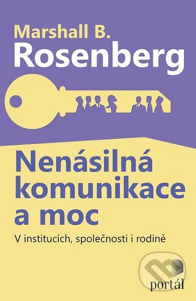Kniha: Nenásilná komunikace a moc (Marshall B. Rosenberg). Portál, 2019 Kniha: Nenásilná komunikace a moc (Marshall B. Rosenberg). Portál, 2019