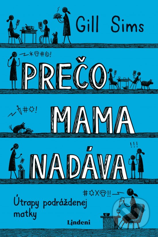 Kniha: Prečo mama nadáva (Gill Sims). Lindeni, 2019 Kniha: Prečo mama nadáva (Gill Sims). Lindeni, 2019