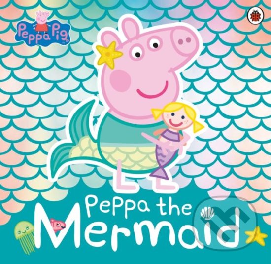 Kniha: Peppa Pig: Peppa the Mermaid (Ladybird Books). Ladybird Books, 2019 Kniha: Peppa Pig: Peppa the Mermaid (Ladybird Books). Ladybird Books, 2019