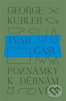 Kniha: Tvar času (George Kubler). PositiF, 2018 Kniha: Tvar času (George Kubler). PositiF, 2018