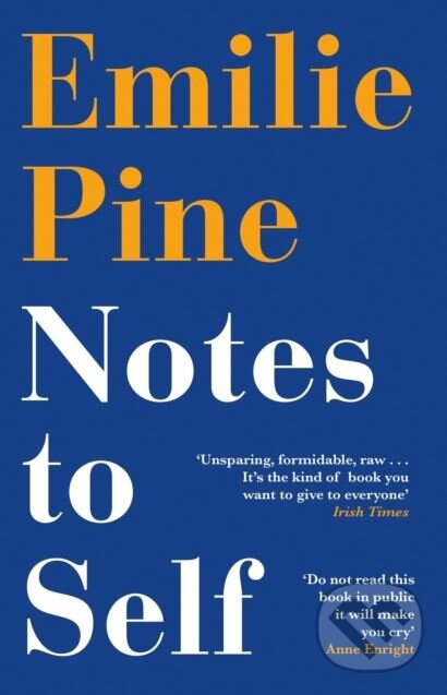 Kniha: Notes to Self (Emilie Pine). Penguin Books, 2019 Kniha: Notes to Self (Emilie Pine). Penguin Books, 2019
