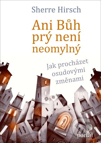 Kniha: Ani Bůh prý není neomylný (Sherre Hirsch). Portál, 2019 Kniha: Ani Bůh prý není neomylný (Sherre Hirsch). Portál, 2019
