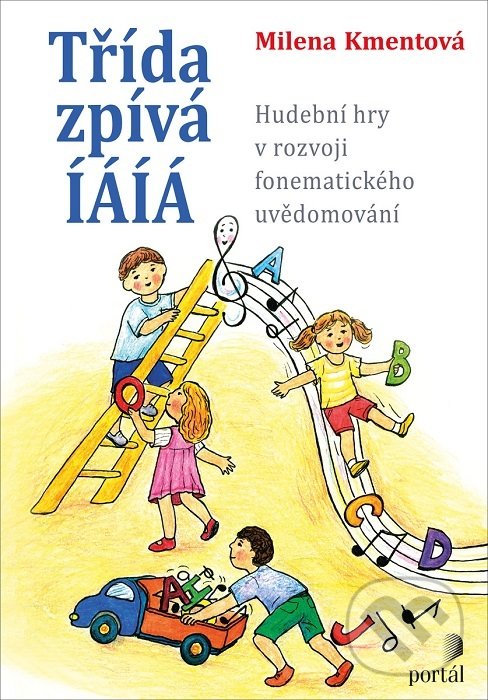 Kniha: Třída zpívá ÍÁÍÁ (Milena Kmentová). Portál, 2019 Kniha: Třída zpívá ÍÁÍÁ (Milena Kmentová). Portál, 2019