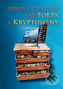 Kniha: Ziskové strategie pro Forex a Kryptoměny (Ludvík Turek). Czechwealth, 2018 Kniha: Ziskové strategie pro Forex a Kryptoměny (Ludvík Turek). Czechwealth, 2018