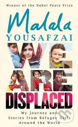 Kniha: We Are Displaced (Malala Yousafzai). Orion, 2019 Kniha: We Are Displaced (Malala Yousafzai). Orion, 2019