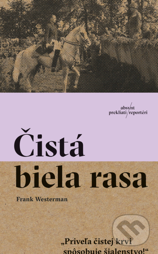 Kniha: Čistá biela rasa (Frank Westerman). Absynt, 2019 Kniha: Čistá biela rasa (Frank Westerman). Absynt, 2019