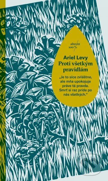 Kniha: Proti všetkým pravidlám (Ariel Levy). Absynt, 2019 Kniha: Proti všetkým pravidlám (Ariel Levy). Absynt, 2019