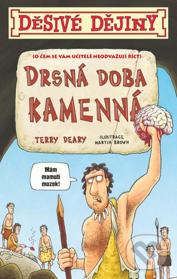 Kniha: Drsná doba kamenná (Terry Deary). Egmont ČR, 2019 Kniha: Drsná doba kamenná (Terry Deary). Egmont ČR, 2019