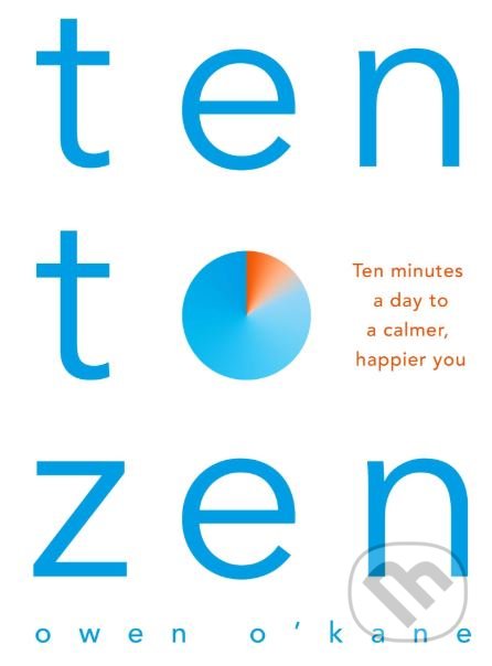 Kniha: Ten to Zen (Owen O'Kane). Bluebird Books, 2018 Kniha: Ten to Zen (Owen O'Kane). Bluebird Books, 2018
