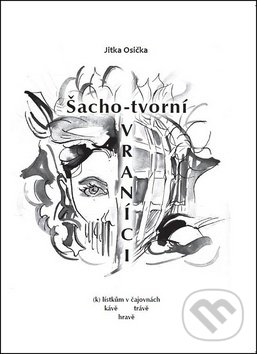 Kniha: Šachotvorní vraníci (Jitka Osička). MaHa, 2018 Kniha: Šachotvorní vraníci (Jitka Osička). MaHa, 2018