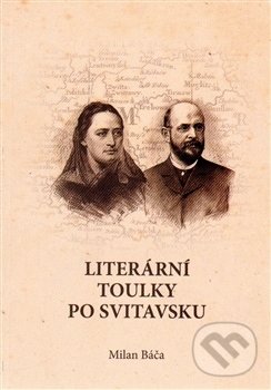 Kniha: Literární toulky po Svitavsku (Milan Báča). Oftis, 2014 Kniha: Literární toulky po Svitavsku (Milan Báča). Oftis, 2014
