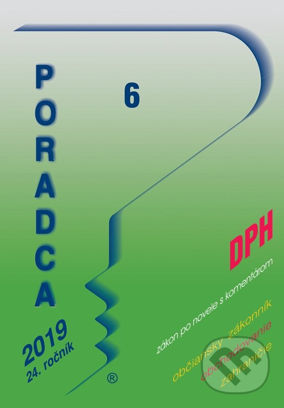 Kniha: Poradca 6/2019 - Zákon o dani z pridanej hodnoty – úplné znenie po novele s komentárom (Poradca s.r.o.). Poradca s.r.o., 2019 Kniha: Poradca 6/2019 - Zákon o dani z pridanej hodnoty – úplné znenie po novele s komentárom (Poradca s.r.o.). Poradca s.r.o., 2019