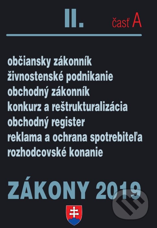 Kniha: Zákony 2019 II/A - Občiansko-obchodné zákony – Úplné znenie po novelách k 1.1.2019 (Poradca s.r.o.). Poradca s.r.o., 2019 Kniha: Zákony 2019 II/A - Občiansko-obchodné zákony – Úplné znenie po novelách k 1.1.2019 (Poradca s.r.o.). Poradca s.r.o., 2019