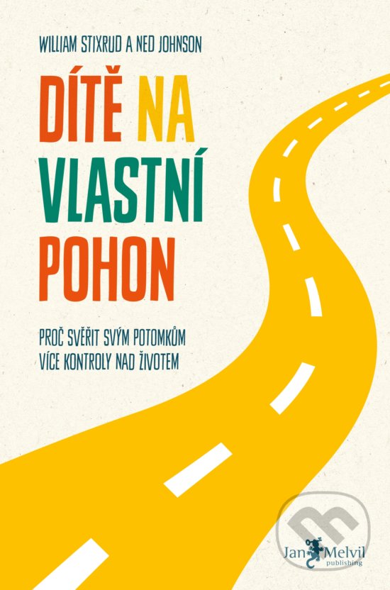 Kniha: Dítě na vlastní pohon (Ned Johnson a William Stixrud). Jan Melvil publishing, 2019 Kniha: Dítě na vlastní pohon (Ned Johnson a William Stixrud). Jan Melvil publishing, 2019