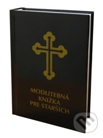 Kniha: Modlitebná knižka pre starších (Autorský kolektív). Vydavateľstvo Michala Vaška, 2009 Kniha: Modlitebná knižka pre starších (Autorský kolektív). Vydavateľstvo Michala Vaška, 2009
