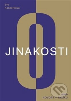 Kniha: O jinakosti (aneb Hovory v taxíku) (Eva Kantůrková). Milan Hodek, 2019 Kniha: O jinakosti (aneb Hovory v taxíku) (Eva Kantůrková). Milan Hodek, 2019