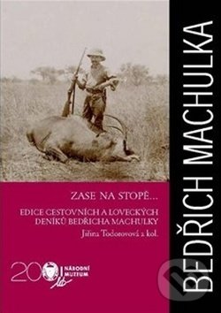 Kniha: Zase na stopě... (Jiřina Todorovová). Národní muzeum, 2019 Kniha: Zase na stopě... (Jiřina Todorovová). Národní muzeum, 2019