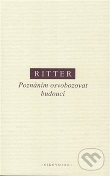 Kniha: Poznáním osvobozovat budoucí (Martin Ritter). OIKOYMENH, 2019 Kniha: Poznáním osvobozovat budoucí (Martin Ritter). OIKOYMENH, 2019
