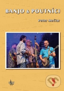 Kniha: Banjo & Poutníci (Peter Mečiar). G + W, 2019 Kniha: Banjo & Poutníci (Peter Mečiar). G + W, 2019