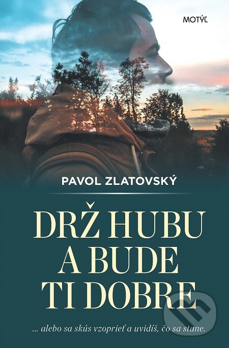 E-kniha: Drž hubu a bude ti dobre (Pavol Zlatovský). Motýľ, 2018 E-kniha: Drž hubu a bude ti dobre (Pavol Zlatovský). Motýľ, 2018