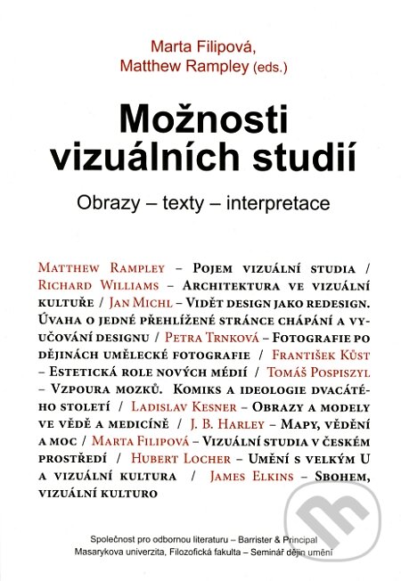 Kniha: Možnosti vizuálních studií (Marta Filipová a Matthew Rampley). Barrister & Principal, 2008 Kniha: Možnosti vizuálních studií (Marta Filipová a Matthew Rampley). Barrister & Principal, 2008