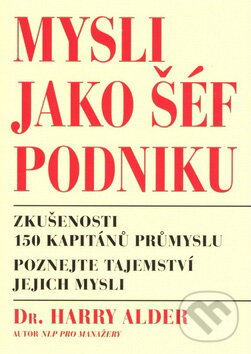 Kniha: Mysli jako šéf podniku (Harry Alder). Pragma, 2008 Kniha: Mysli jako šéf podniku (Harry Alder). Pragma, 2008