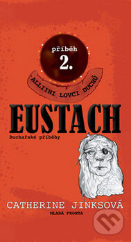 Kniha: Eustach (Catharine Jinksová). Mladá fronta, 2008 Kniha: Eustach (Catharine Jinksová). Mladá fronta, 2008