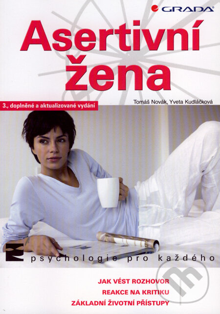 Kniha: Asertivní žena (Tomáš Novák a Yveta Kudláčková). Grada, 2008 Kniha: Asertivní žena (Tomáš Novák a Yveta Kudláčková). Grada, 2008