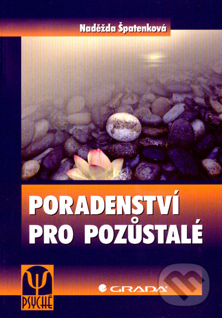 Kniha: Poradenství pro pozůstalé (Naděžda Špatenková). Grada, 2008 Kniha: Poradenství pro pozůstalé (Naděžda Špatenková). Grada, 2008